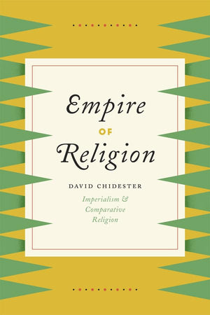 Empire of Religion: Imperialism and Comparative Religion,New