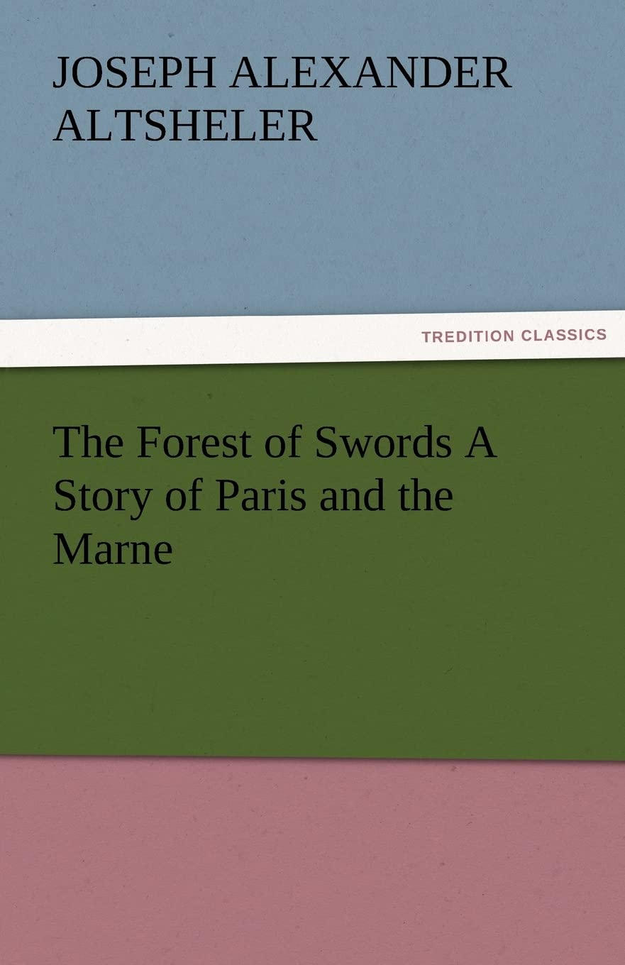The Forest of Swords a Story of Paris and the Marne,Used
