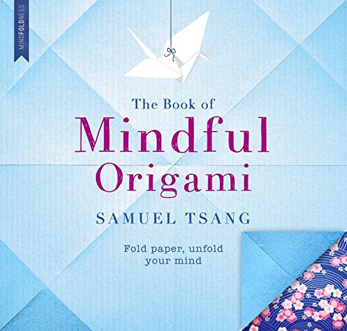 The Book of Mindful Origami: Fold paper, unfold your mind,Used