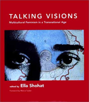 Talking Visions: Multicultural Feminism in a Transnational Age,Used