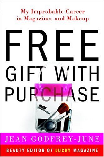 Free Gift With Purchase: My Improbable Career In Magazines And Makeup,New