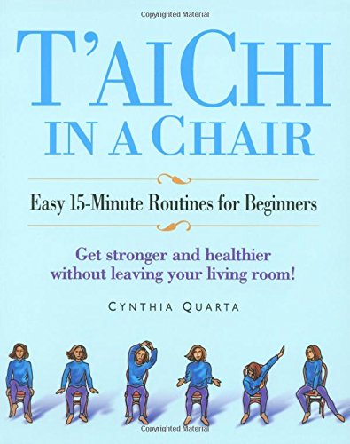 Tai Chi in a Chair: Easy 15Minute Routines for Beginners