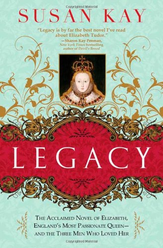 Legacy: The Acclaimed Novel of Elizabeth, England's Most Passionate Queen  and the Three Men Who Loved Her,Used