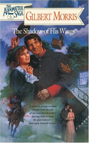 The Shadow Of His Wings (The Appomattox Saga, Book 6)
