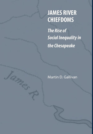 James River Chiefdoms: The Rise Of Social Inequality In The Chesapeake (Our Sustainable Future),Used