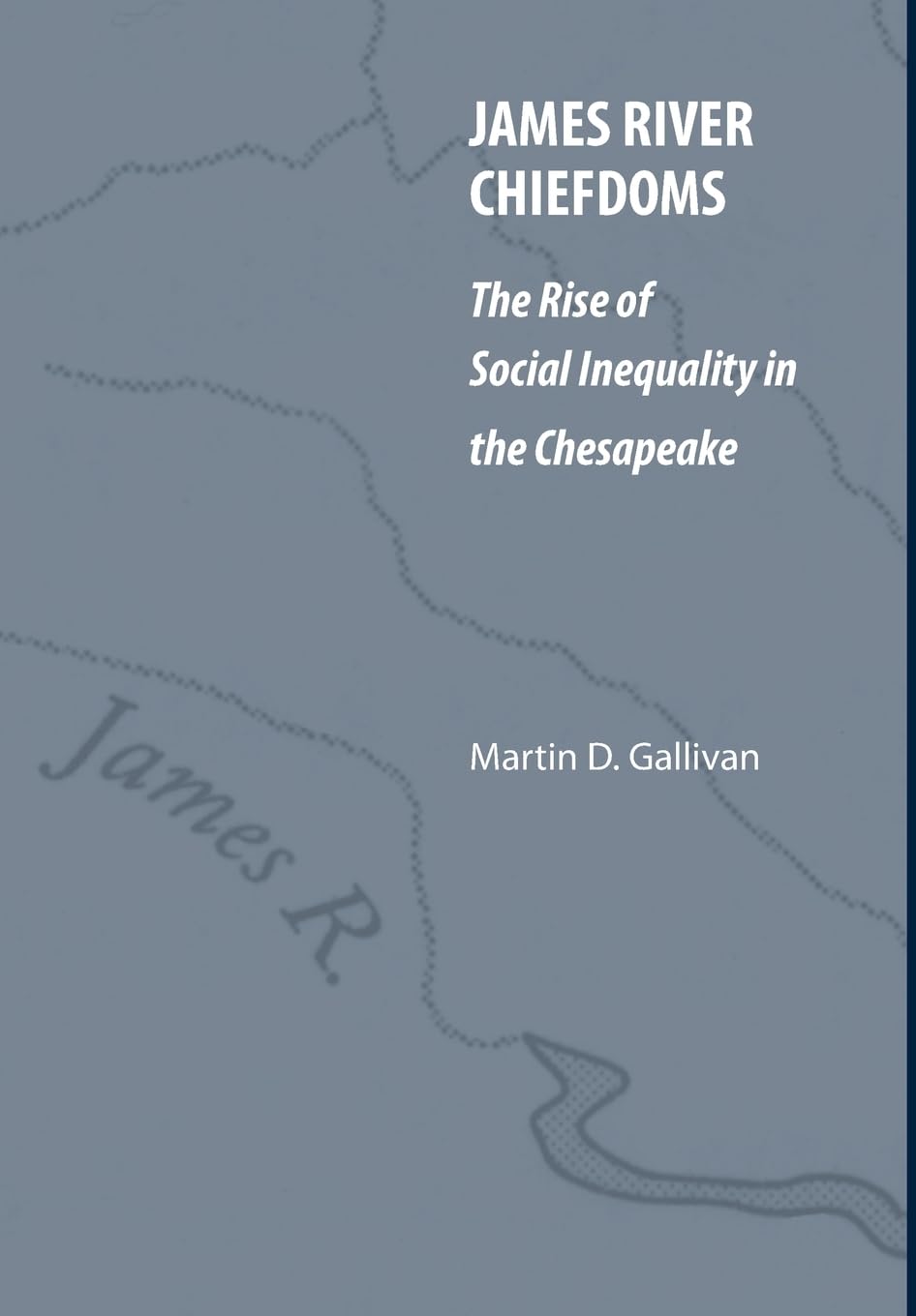 James River Chiefdoms: The Rise Of Social Inequality In The Chesapeake (Our Sustainable Future),Used