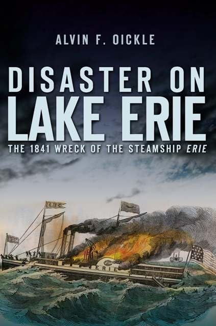 Disaster On Lake Erie:: The 1841 Wreck Of The Steamship Erie,Used
