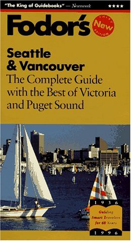 Seattle & Vancouver: The Complete Guide With The Best Of Victoria And Puget Sound,New