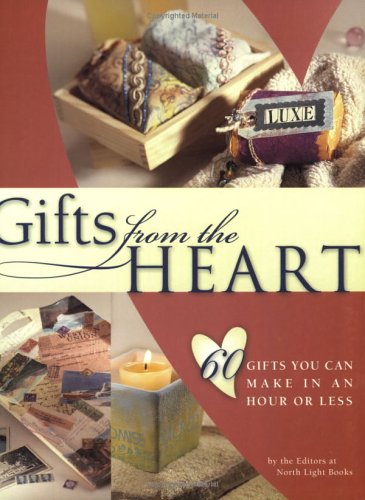 Gifts from the Heart: 60 Gifts You Can Make in an Hour or Less,Used