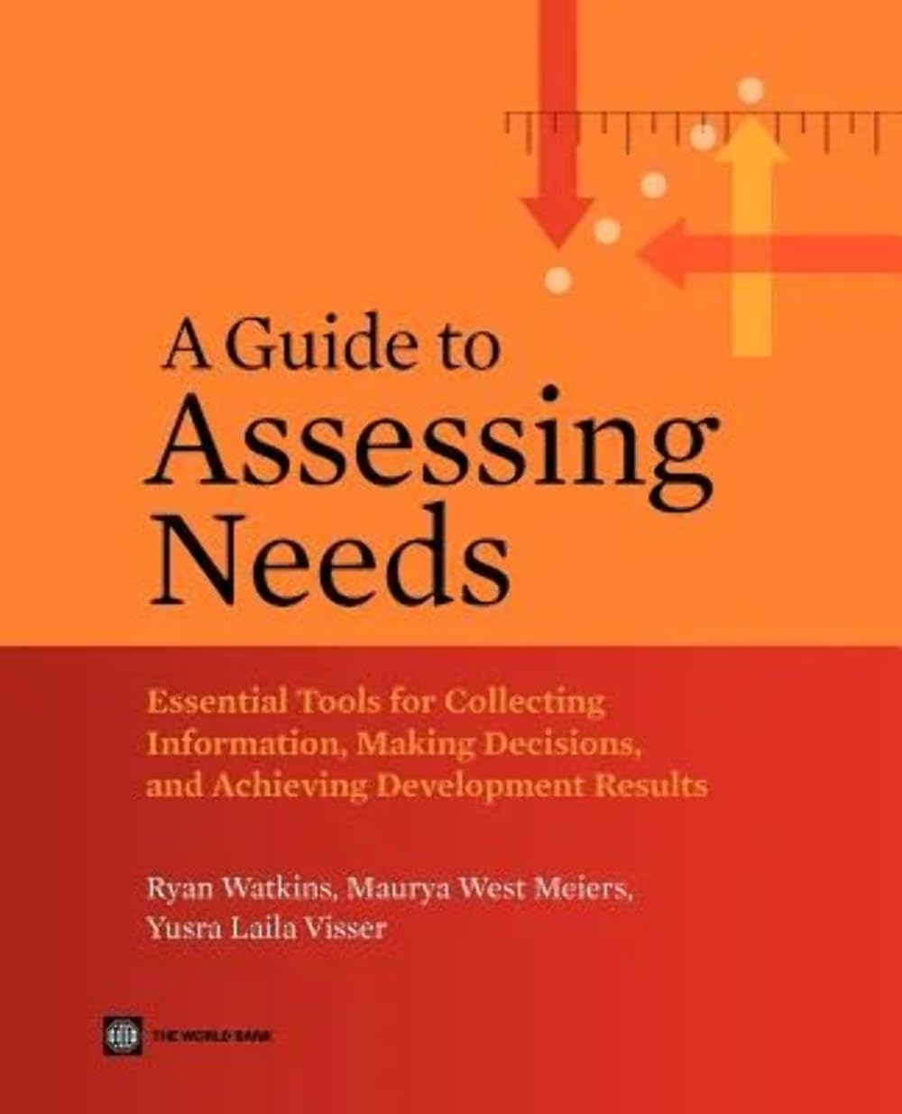 A Guide To Assessing Needs: Essential Tools For Collecting Information, Making Decisions, And Achieving Development Results (Wor,New