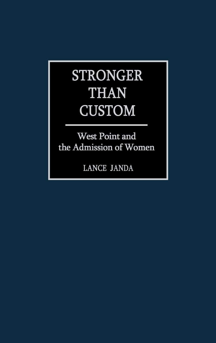 Stronger than Custom: West Point and the Admission of Women,Used