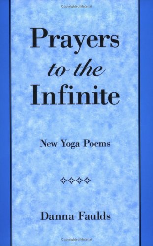 Prayers To The Infinite: New Yoga Poems