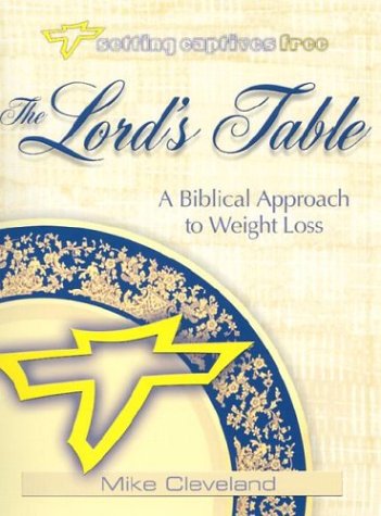 The Lord'S Table: A Biblical Approach To Weight Loss (Setting Captives Free)