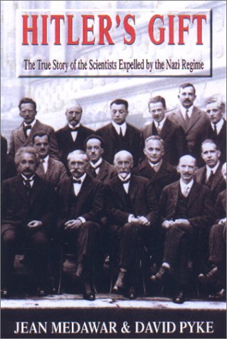 Hitler'S Gift: The True Story Of The Scientists Expelled By The Nazi Regime