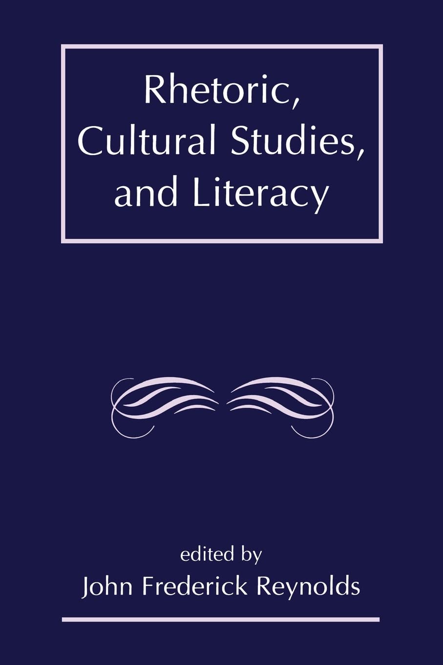 Rhetoric, Cultural Studies, And Literacy: Selected Papers From The 1994 Conference Of The Rhetoric Society Of America,Used