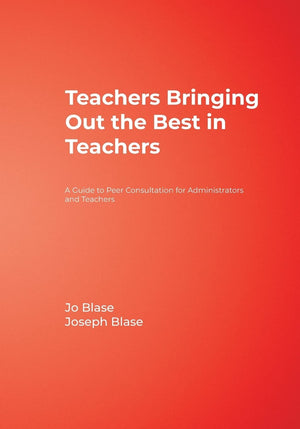 Teachers Bringing Out the Best in Teachers: A Guide to Peer Consultation for Administrators and Teachers,Used