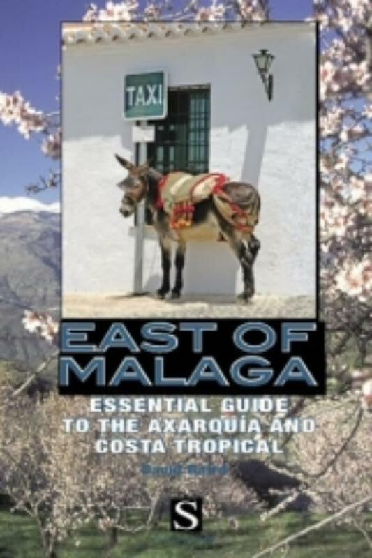 East of Malaga: Essential Guide to the Axarquia and Costa Tropical (Santana Guides),Used