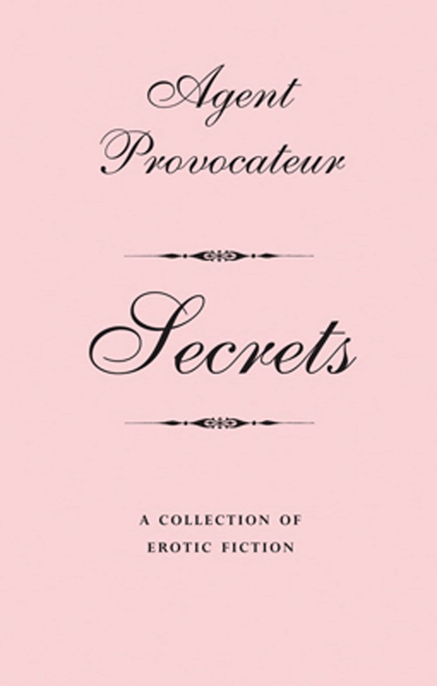 Agent Provocateur  Secrets: A Collection Of Erotic Fiction
