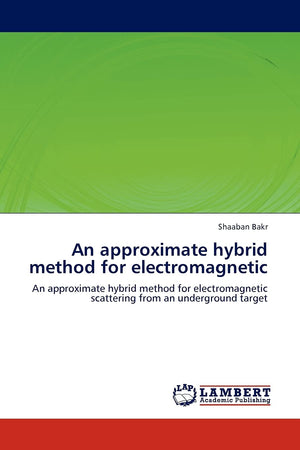An approximate hybrid method for electromagnetic: An approximate hybrid method for electromagnetic scattering from an undergroun,Used