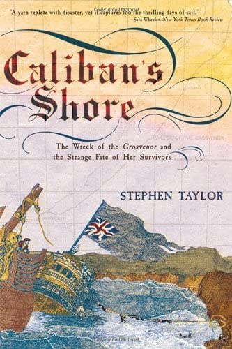 Caliban's Shore: The Wreck of the Grosvenor and the Strange Fate of Her Survivors,Used