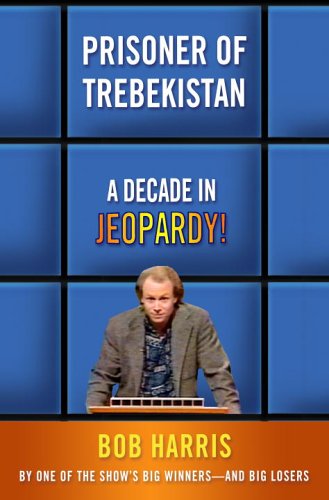 Prisoner Of Trebekistan: A Decade In Jeopardy!,New