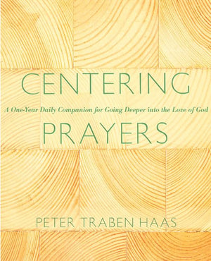 Centering Prayers: A OneYear Daily Companion for Going Deeper into the Love of God,Used