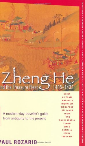Zheng He and the Treasure Fleet 14051433: A Modern Day Traveller's Guide from Antiquity to the Present,Used