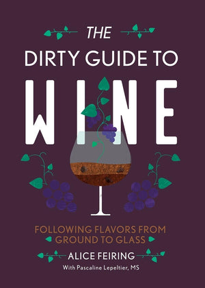The Dirty Guide to Wine: Following Flavor from Ground to Glass,Used