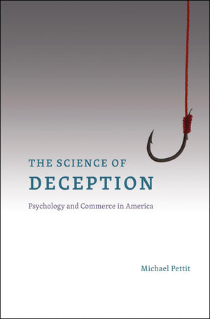 The Science of Deception: Psychology and Commerce in America,Used