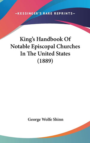 King'S Handbook Of Notable Episcopal Churches In The United States (1889),New