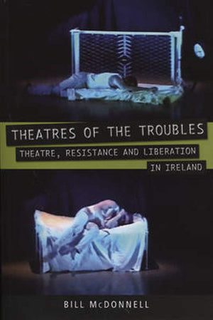 Workingclass Theatres: Theatre, Resistance And Liberation In Ireland (Exeter Performance Studies),New