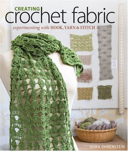 Creating Crochet Fabric: Experimenting with Hook, Yarn & Stitch,Used