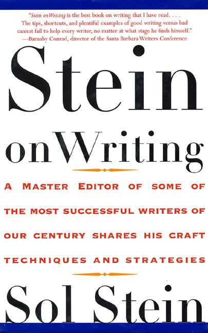 Stein On Writing: A Master Editor of Some of the Most Successful Writers of Our Century Shares His Craft Techniques and Strategi