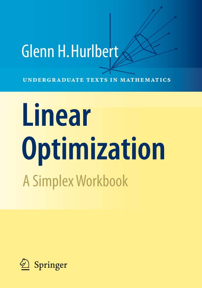 Linear Optimization: The Simplex Workbook (Undergraduate Texts In Mathematics),Used