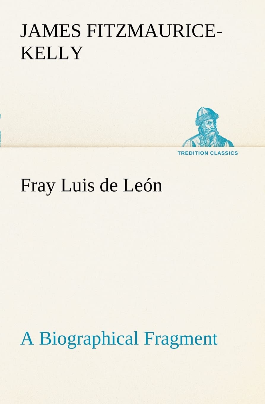 Fray Luis de Len A Biographical Fragment,Used
