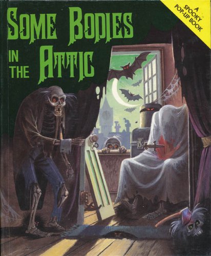 Some Bodies in the Attic (A Spooky PopUp Book),Used