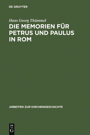 Die Memorien fr Petrus und Paulus in Rom: Die archologischen Denkmler und die literarische Tradition (Arbeiten zur Kirchengeschi,Used