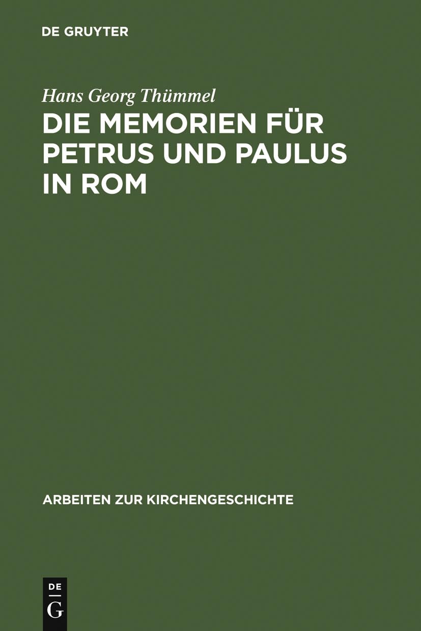 Die Memorien fr Petrus und Paulus in Rom: Die archologischen Denkmler und die literarische Tradition (Arbeiten zur Kirchengeschi,Used