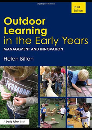 Outdoor Learning in the Early Years: Management and Innovation,New