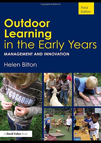 Outdoor Learning in the Early Years: Management and Innovation,New