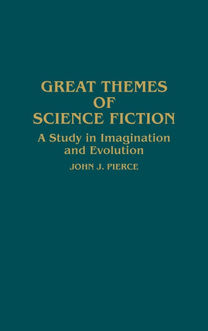 Great Themes of Science Fiction: A Study in Imagination and Evolution (Contributions to the Study of Science Fiction and Fantasy,New