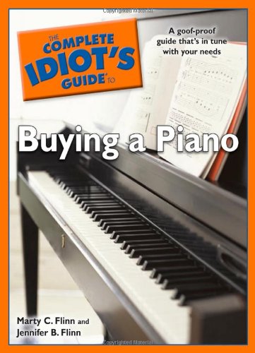 The Complete Idiot's Guide to Buying a Piano,Used