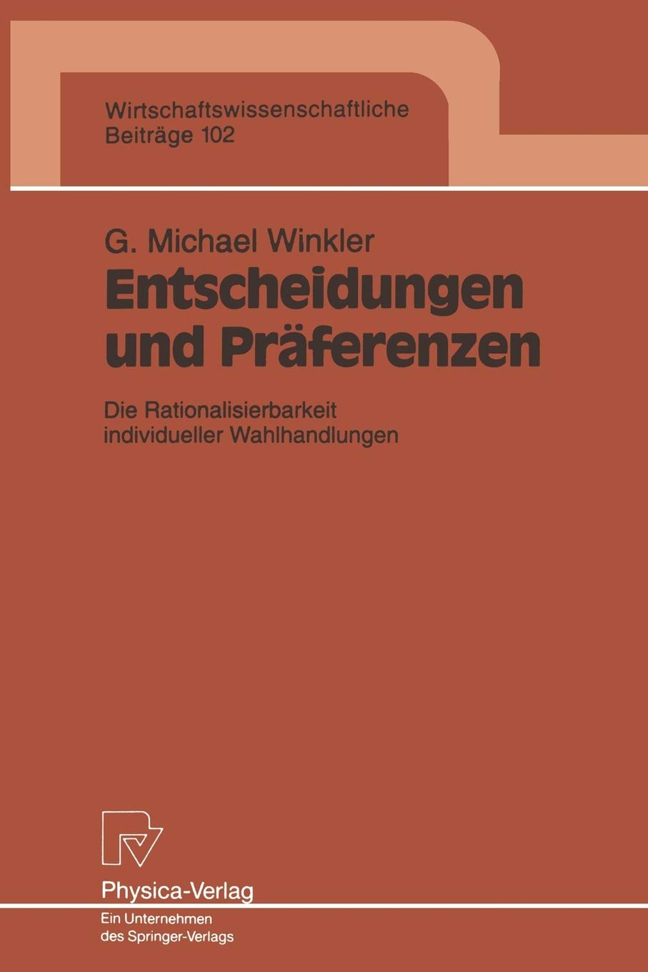 Entscheidungen und Prferenzen: Die Rationalisierbarkeit individueller Wahlhandlungen (Wirtschaftswissenschaftliche Beitrge, 102),Used