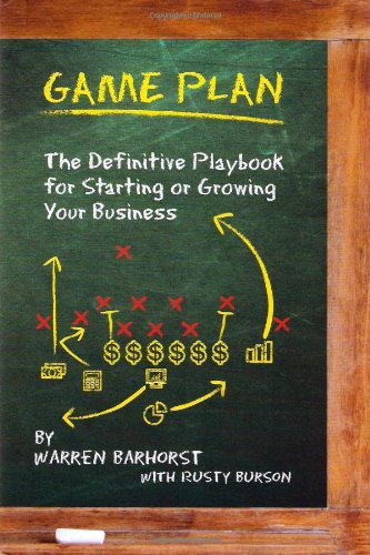 Game Plan: The Definitive Playbook for Starting or Growing Your Business,New