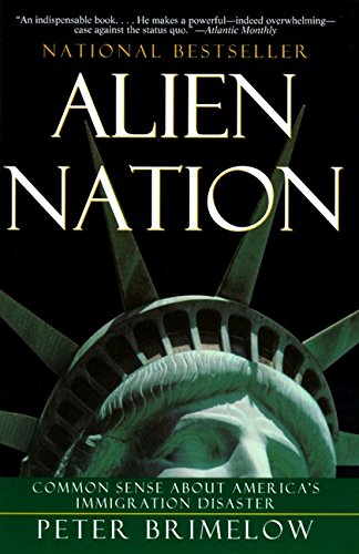 Alien Nation: Common Sense About America'S Immigration Disaster
