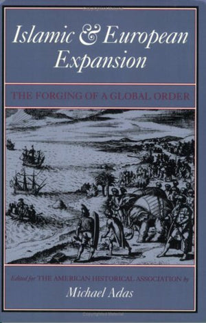 Islamic & European Expansion: The Forging of a Global Order,Used