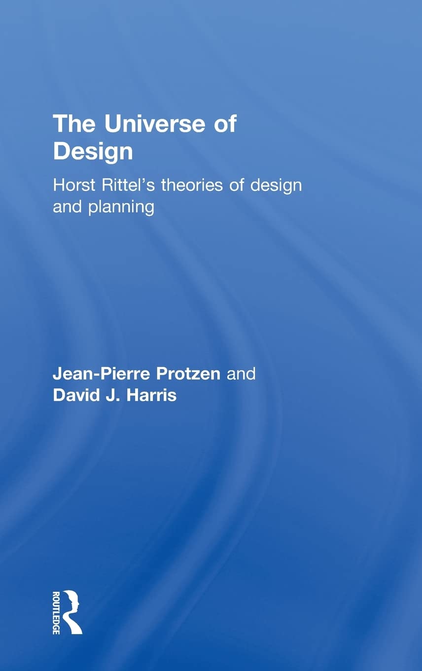The Universe Of Design: Horst Rittel'S Theories Of Design And Planning