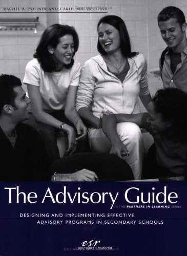 The Advisory Guide: Designing and Implementing Effective Advisory Programs in Secondary Schools,Used