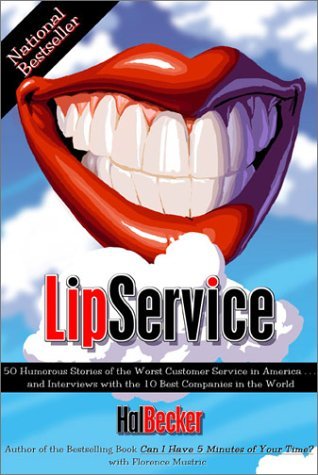 Lip Service: 50 Humorous Stories of the Worst Customer Service in America and Interviews With the 10 Best Companies in the World,Used