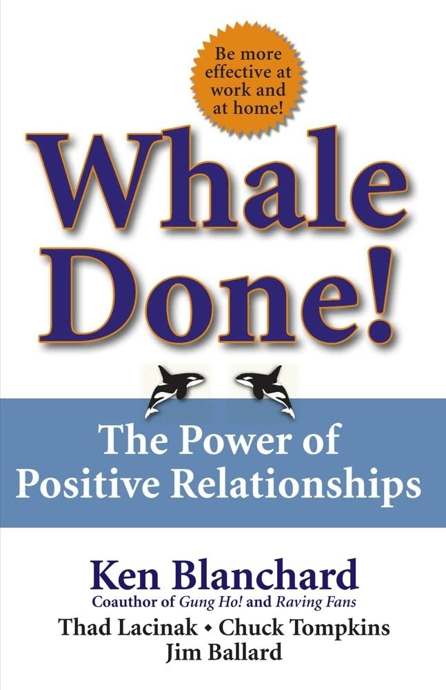 Whale Done!: The Power of Positive Relationships,New